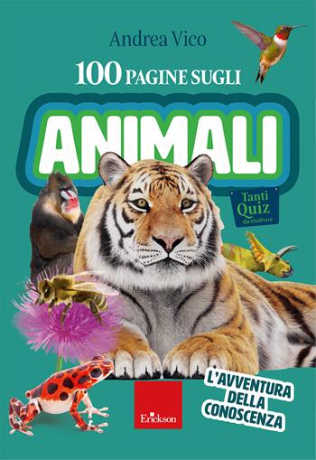 100 pagine sugli animali. L'avventura della conoscenza - Andrea Vico - Libro Erickson 2024, Quaderni operativi | Libraccio.it