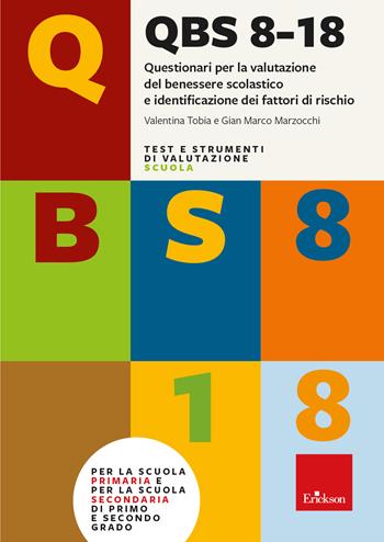 QBS 8-18. Questionari per la valutazione del benessere scolastico e identificazione dei fattori di rischio - Valentina Tobia, Gian Marco Marzocchi - Libro Erickson 2024, Test e strum. valutazione psicol. educat. | Libraccio.it