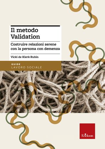 Il metodo Validation. Costruire relazioni serene con la persona con demenza - Vicky De Klerk-Rubin - Libro Erickson 2024, Lavoro sociale in tasca | Libraccio.it