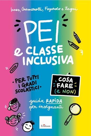 PEI e classe inclusiva. Cosa fare (e non). Guida rapida per insegnanti. Per tutti i gradi scolastici. Aggiornato D.M. 153/2023 - Dario Ianes, Sofia Cramerotti, Flavio Fogarolo - Libro Erickson 2024, Guide per l'educazione | Libraccio.it