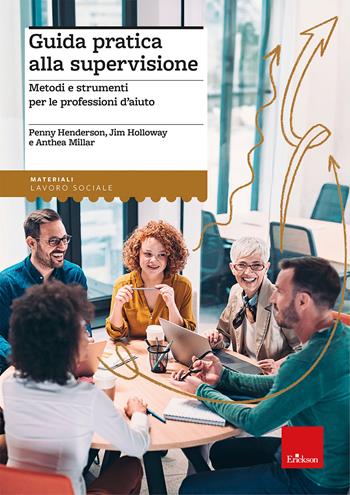 Guida pratica alla supervisione. Metodi e strumenti per le professioni d’aiuto - Penny Henderson, Jim Holloway, Anthea Millar - Libro Erickson 2024, I materiali | Libraccio.it