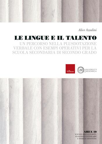 Le lingue e il talento. Un percorso nella plusdotazione verbale con esempi operativi per la scuola secondaria di secondo grado - Alice Azzalini - Libro Erickson 2024 | Libraccio.it