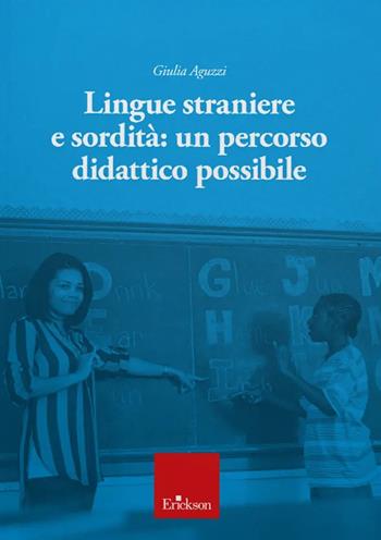 Lingue straniere e sordità. Un percorso didattico possibile - Giulia Aguzzi - Libro Erickson 2024 | Libraccio.it