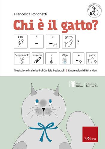 Chi è il gatto? Ediz. CAA - Francesca Ronchetti - Libro Erickson 2024, Interventi assistiti con gli animali | Libraccio.it