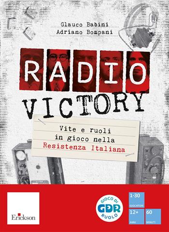 Radio Victory. Vite e ruoli in gioco nella Resistenza Italiana. Con gettoni segnapunti. Con 5 libretti per i giocatori - Glauco Babini, Adriano Bompani - Libro Erickson 2025, Giochi educativi | Libraccio.it