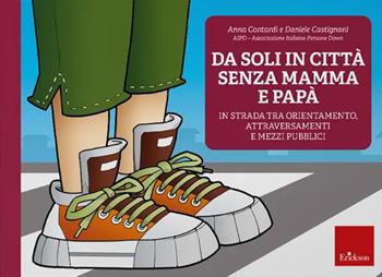 Da soli in città senza mamma e papà. In strada tra orientamento, attraversamenti e mezzi pubblici. Nuova ediz. Con software - Anna Contardi, Daniele Castignani - Libro Erickson 2025, Software didattico | Libraccio.it