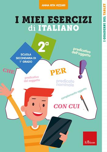 I miei esercizi di italiano. Scuola secondaria di 1º grado. Classe 2ª - Anna Rita Vizzari - Libro Erickson 2025, Quaderni operativi | Libraccio.it