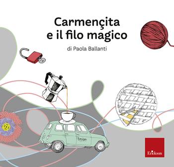 Carmençita e il filo magico - Paola Ballanti - Libro Erickson 2024 | Libraccio.it