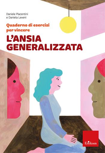 Quaderno di esercizi per vincere l'ansia generalizzata - Daniele Piacentini, Daniela Leveni - Libro Erickson 2025, Quaderni operativi | Libraccio.it