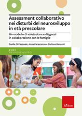 Assessment collaborativo nei disturbi del neurosviluppo in età prescolare. Un modello di valutazione e diagnosi in collaborazione con le famiglie