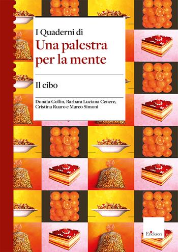 Il cibo. I quaderni di una palestra per la mente - Donata Gollin, Barbara Luciana Cenere, Cristina Ruaro - Libro Erickson 2025, Quaderni operativi | Libraccio.it