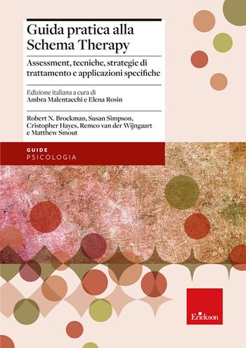 Guida pratica alla Schema Therapy. Assessment, tecniche, strategie di trattamento e applicazioni specifiche - Robert N. Brockman, Susan Simpson, Cristopher Hayes - Libro Erickson 2025, Le guide Erickson | Libraccio.it