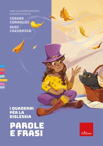 I quaderni per la dislessia. Parole e frasi. Con Fascicolo - Cesare Cornoldi, Susi Cazzaniga - Libro Erickson 2025, Quaderni operativi | Libraccio.it