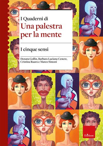 I cinque sensi. I quaderni di una palestra per la mente - Donata Gollin, Barbara Luciana Cenere, Cristina Ruaro - Libro Erickson 2025, Quaderni operativi | Libraccio.it