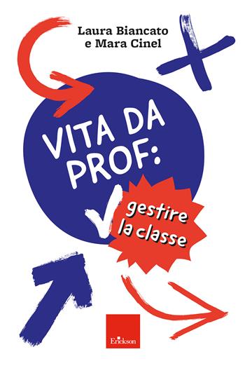 Vita da prof: gestire la classe - Laura Biancato, Mara Cinel - Libro Erickson 2025, Le guide Erickson | Libraccio.it