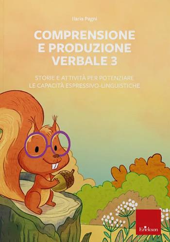 Comprensione e produzione verbale. Web app. Con software. Vol. 3: Storie e attività per potenziare le capacità espressivo-linguistiche - Ilaria Pagni - Libro Erickson 2025, Software didattico | Libraccio.it