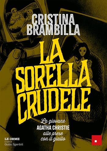 La sorella crudele. La giovane Agatha Christie alle prese con il giallo - Cristina Brambilla - Libro Erickson 2025, Narrativa | Libraccio.it