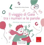 Il viaggio di Gaia tra i numeri e le parole. Attività per imparare con gioia