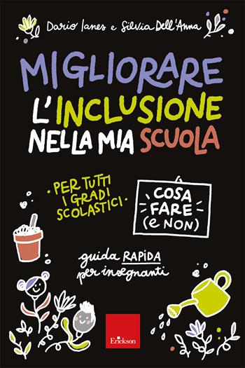 Migliorare l'inclusione nella mia scuola. Cosa fare (e non). Guida rapida per insegnanti - Dario Ianes, Silvia Dell'Anna - Libro Erickson 2025, Le guide Erickson | Libraccio.it