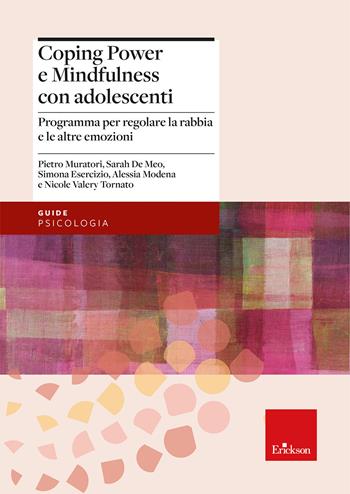 Coping power e mindfulness con adolescenti. Programma per il controllo della rabbia e la gestione delle emozioni negli adolescenti - Pietro Muratori, Sarah De Meo, Simona Esercizio - Libro Erickson 2025, Psicologia | Libraccio.it