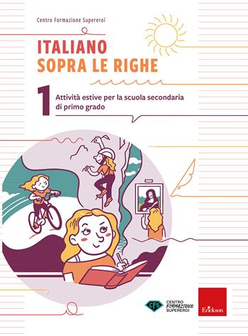 Italiano sopra le righe. Attività estive per la scuola secondaria di primo grado. Vol. 1 - Centro formazione Supereroi - Libro Erickson 2025, Compiti per le vacanze | Libraccio.it