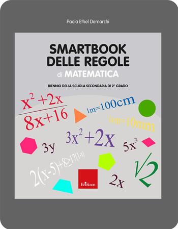 Smartbook delle regole di matematica. Biennio della scuola secondaria di 2° grado - Paola Ethel Demarchi - Libro Erickson 2025, Quaderni operativi | Libraccio.it
