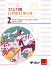 Italiano sopra le righe. Attività estive per la scuola secondaria di primo grado. Vol. 2