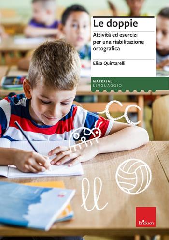 Le doppie. Attività ed esercizi per una riabilitazione ortografica - Elisa Quintarelli - Libro Erickson 2025 | Libraccio.it