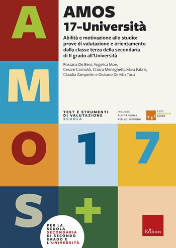 AMOS 17-Università. Abilità e motivazione allo studio: prove di valutazione e orientamento per la scuola secondaria di secondo grado e l'università - Rossana De Beni, Angelica Moè, Cesare Cornoldi - Libro Erickson 2025, Test e strumenti di valutazione scuola | Libraccio.it