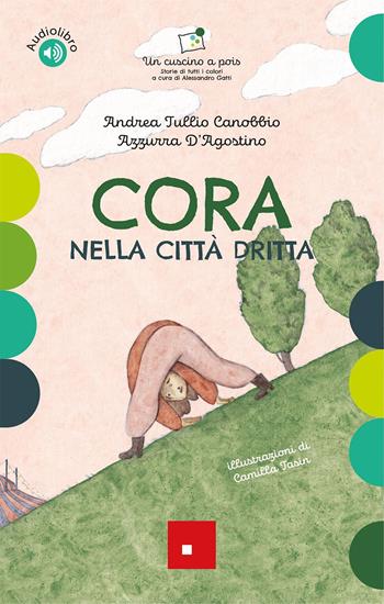 Cora nella citta dritta. Un cuscino a pois. Storie di tutti i colori - Andrea Tullio Canobbio, Azzurra D'Agostino - Libro Erickson 2025, Narrativa | Libraccio.it