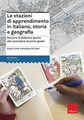 Le stazioni di apprendimento in italiano, storia e geografia. Percorsi operativi di didattica aperta alla secondaria di primo grado