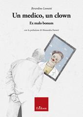 Un medico, un clown. Ex malo bonum