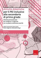 Attività didattiche per il PEI inclusivo alla scuola secondaria di primo grado. Proposte aggiuntive per integrare i traguardi delle discipline con le quattro dimensioni del PEI