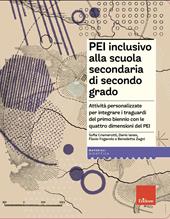 PEI inclusivo alla scuola secondaria di secondo grado. Attività personalizzate per integrare i traguardi del primo biennio con le quattro dimensioni del PEI. Con Materiale digitale (su supporto fisico)