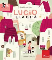 Lucio e la città. Ediz. illustrata