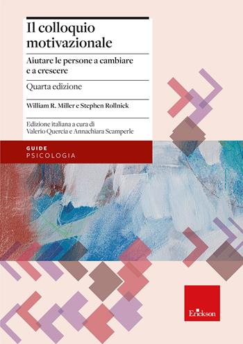 Il colloquio motivazionale. Aiutare le persone a cambiare e a crescere. Nuova ediz. - William R. Miller, Stephen Rollnick - Libro Erickson 2025, Guide. Lavoro sociale | Libraccio.it