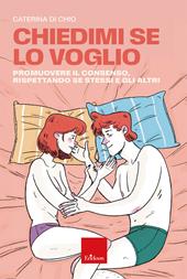 Chiedimi se lo voglio. Promuovere il consenso, rispettando se stessi e gli altri