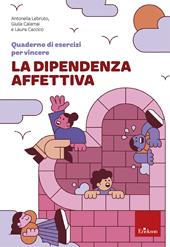 Quaderno di esercizi per vincere la dipendenza affettiva