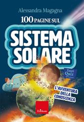 100 pagine sul sistema solare. L'avventura della conoscenza. Con audio-riassunti