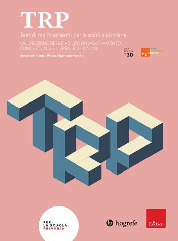 TRP. Test di ragionamento per la scuola primaria. Valutazione delle abilità di ragionamento concettuale e verbale 6-12 anni - Alexander Grob, Priska Hagmann-von Arx - Libro Erickson 2025, Test e strumenti di valutazione scuola | Libraccio.it