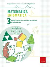 Matematica enigmatica. Attività estive per la scuola secondaria di primo grado. Vol. 3