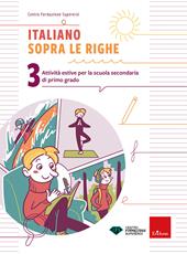 Italiano sopra le righe. Attività estive per la scuola secondaria di primo grado. Vol. 3