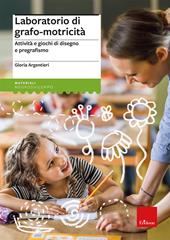 Laboratorio di grafo-motricità. Attività e giochi di disegno e pregrafismo