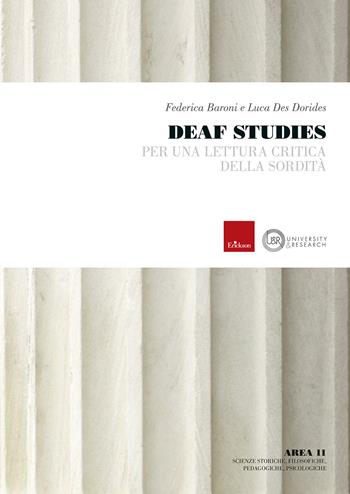 Deaf studies. Per una lettura critica della sordità - Federica Baroni, Luca Des Dorides - Libro Erickson 2025 | Libraccio.it