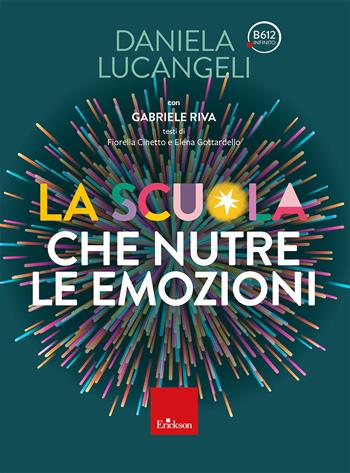 La scuola che nutre le emozioni - Daniela Lucangeli - Libro Erickson 2026, Saggi e varia | Libraccio.it