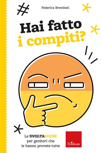 Hai fatto i compiti? Le Svoltaguide per genitori che le hanno provate tutte - Federica Brembati, Federica Brembati - Libro Erickson 2026, I libri che aiutano | Libraccio.it