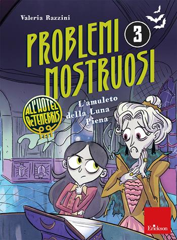 L'amuleto della luna piena. Problemi mostruosi all'hotel De Tenebris. Vol. 3 - Valeria Razzini - Libro Erickson 2026, Quaderni operativi | Libraccio.it