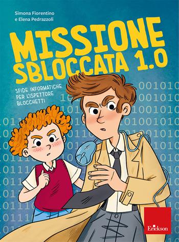 Missione sbloccata 1.0. Sfide informatiche per l'ispettore Blocchetti - Simona Fiorentino, Elena Pedrazzoli - Libro Erickson 2026, Quaderni operativi | Libraccio.it