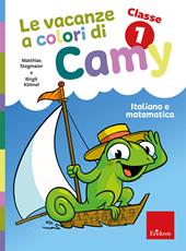 Le vacanze a colori di Camy. Primaria. Classe prima. Italiano e matematica