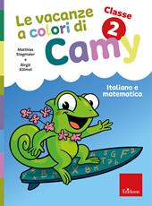 Le vacanze a colori di Camy. Primaria. Classe seconda. Italiano e matematica